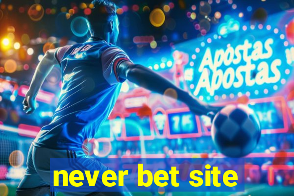 never bet site